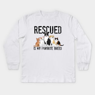 Rescued is My Favorite Breed, Adopt Don't Shop, Animal Rescue, Dog Rescue, Cat Rescue Kids Long Sleeve T-Shirt